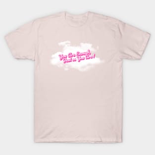 You are Enough, Just as You are; self love T-Shirt